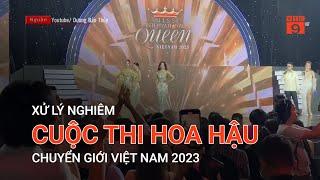 XỬ LÝ NGHIÊM CUỘC THI HOA HẬU CHUYỂN GIỚI VIỆT NAM 2023 | VTC9