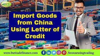How to Import from China | Letter of Credit | China Import - Export