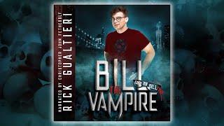 BILL THE VAMPIRE - [A Free, Full-length Vampire Comedy Audiobook] by Rick Gualtieri