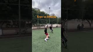 #futbol eren vs ömüray 