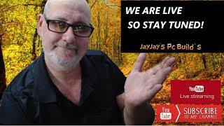 Thursday`s  Live On  JayJay`s Pc Build`s !!