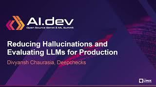 Reducing Hallucinations and Evaluating LLMs for Production - Divyansh Chaurasia, Deepchecks
