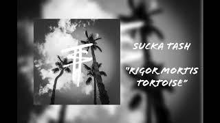 Sucka Tash - Rigor Mortis Tortoise