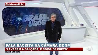 DATENA REPUDIA FALA RACISTA NA CÂMARA DE SP | BRASIL URGENTE