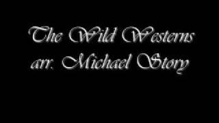 The Wild Westerns - arr. Michael Story