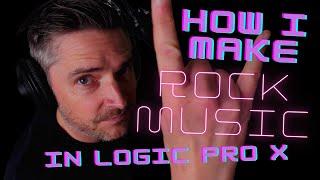 How I Make Rock Music In Logic Pro X At Home