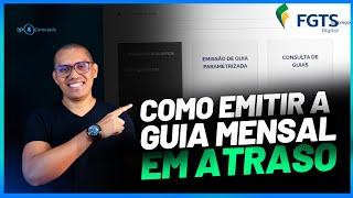 FGTS DIGITAL| COMO EMITIR A GUIA DO FGTS DIGITAL MENSAL EM ATRASO| PASSO A PASSO