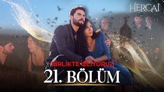 Hercai 21. Bölüm | Birlikte İzliyoruz 