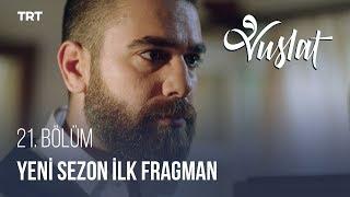 Vuslat - 21 Bölüm İlk Fragman