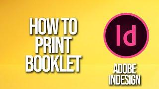 How To Print Booklet Adobe InDesign Tutorial