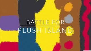 Battle For Plush Island