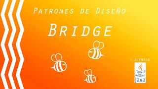 Bridge - Patrones de Diseño + Ejemplo en JAVA