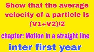 Show that average velocity is V1+V2/2 average velocity, motion in a straight line