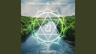 Heart Chakra Healing Frequency: Yam Chants