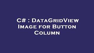 C# : DataGridView Image for Button Column