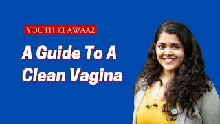 How To Keep Your Vagina Clean? योनि कैसे साफ़ करें? | Dr. Cuterus | Youth Ki Awaaz