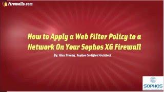 Sophos XG Essentials: How to Apply a default Content Filtering Policy