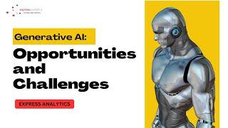 Generative AI: Opportunities and Challenges