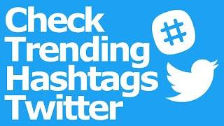 How to Check Trending Hashtags on Twitter