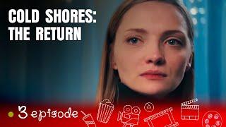 THE LONG-AWAITED SEQUEL! COLD SHORES: THE RETURN Series  3! Episodes! English Subtitles!