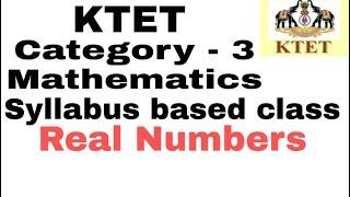 KTET CATEGORY 3 MATHEMATICS SYLLABUS BASED CLASS | KTET MATHEMATICS REAL NUMBERS