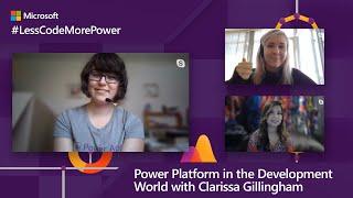 Power Platform in the Development World with Clarissa Gillingham | #LessCodeMorePower