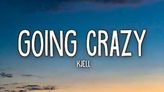 KJELL - Going Crazy (Lyrics)