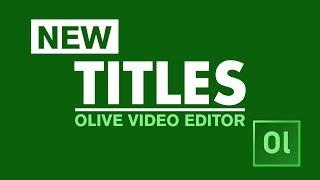 How to Create Titles in Olive Video Editor (Tutorial)
