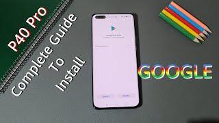 Huawei P40 Pro Complete Guide To Install Native Google / GMS