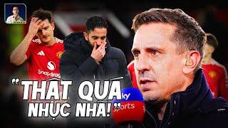 GARY NEVILLE: ĐỘI HÌNH MAN UTD HIỆN TẠI YẾU ỚT VÀ MỎNG MANH | MATCH REACTION