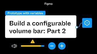 Prototype with variables — Build a configurable volume bar: Part 2
