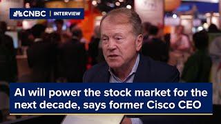AI will power the stock market for the next decade, former Cisco CEO John Chambers says