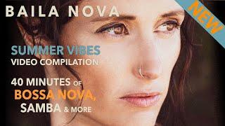 Baila Nova | SUMMER VIBES Compilation | ️️ 40 min of Bossa Nova & Samba and more ️