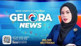 GELORA NEWS: Edisi 78 ~ Sabtu, 17 Juni 2023 ~ Berita Gelora Selama Sepekan | geloraTV