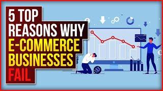 Top 5 Reasons Why Ecommerce Businesses Fail (Snippet Video)