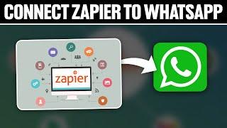 How To Connect Zapier To WhatsApp 2024! (Full Tutorial)