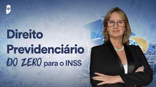 INSS do zero - Direito Previdenciário do zero para o INSS - Prof. Adriana Menezes