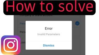 instagram invalid parameters problem solve | how to fix instagram invalid parameters problem 2022