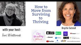 The Healing Place Podcast: Brigitte Cutshall - How to Move from Surviving to Thriving