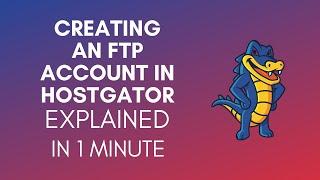 How To Create FTP Account In HostGator? (2024)