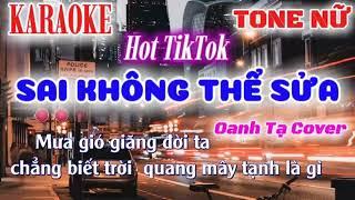 KARAOKE - Sai Không Thể Sửa TONE NỮ | Oanh Tạ Cover || Vì cuộc đời không cho sửa sai Nếu Đã Sai