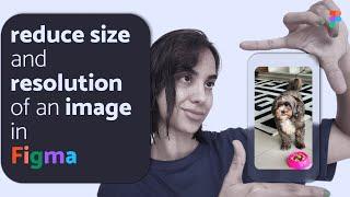 How to reduce size and resolution of an image in Figma