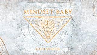 GHOSTHER - Mindset Baby (Official Video)