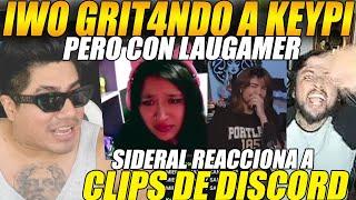 SIDERAL sorprendido x IWO GRIT4ND0 a KEYPI, pero con LAUGAMERreacciona a CLIPS de DISCORD