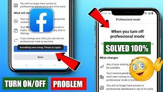 Facebook Professional Mode Something Went Wrong | Facebook Professional Mode off Problem|FB Problem