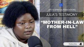 LIFE IS SPIRITUAL PRESENTS - JULIA'S TESTIMONY - "MOTHER-IN-LAW FROM HELL"