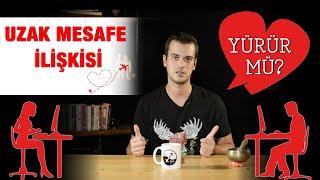 UZAKTAN İLİŞKİ YÜRÜR MÜ? / UZAK MESAFE İLİŞKİ TAVSİYLERİ