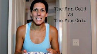 The Man Cold Vs The Mom Cold