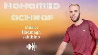 music MOHAMED ACHRAF {HADMAGH SAHTH INO}