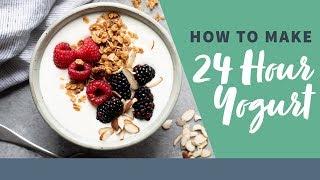 How to Make 24-Hour Yogurt at Home (And Why You Should)